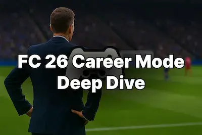 FC 26 Career Mode Deep Dive