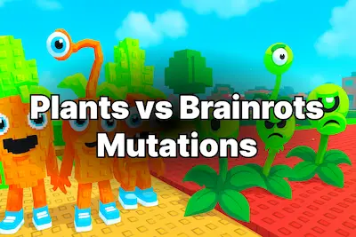 Plants vs Brainrots Mutations Complete Guide 2025