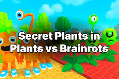 All Secret Plants in Plants vs Brainrots