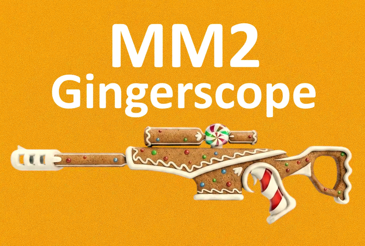 MM2 Gingerscope